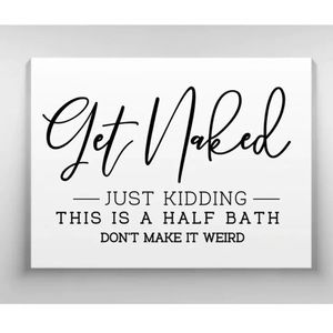 Get Naked Just Kidding Half Bath Bathroom Humor Canvas Wall Sign